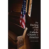 The Decline and Fall of the Catholic Church in America
