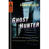 Ghost Hunter: The Groundbreaking Classic of Paranormal Investigation