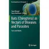 Bats (Chiroptera) As Vectors of Diseases and Parasites: Facts and Myths