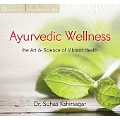 Ayurvedic Wellness: The Art & Science of Vibrant Health