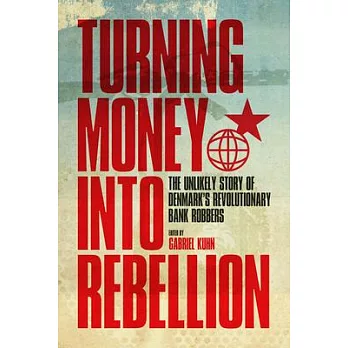 Turning Money Into Rebellion: The Unlikely Story of Denmark’s Revolutionary Bank Robbers