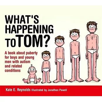 What’s Happening to Tom?: A Book about Puberty for Boys and Young Men with Autism and Related Conditions