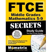 FTCE Middle Grades Mathematics 5-9 Secrets: FTCE Subject Test Review for the Florida Teacher Certification Examinations