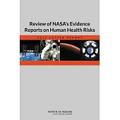 Review of NASA’s Evidence Reports on Human Health Risks: 2013 Letter Report