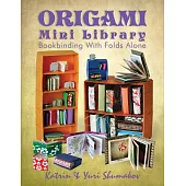 Origami Mini Library: Bookbinding With Folds Alone