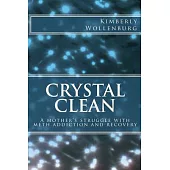 Crystal Clean: A Mother’s Struggle With Meth Addiction and Recovery