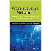 Wavelet Neural Networks: With Applications in Financial Engineering, Chaos, and Classification