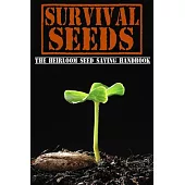 Survival Seeds: The Heirloom Seed Saving Handbook