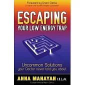 Escaping Your Low Energy Trap: Uncommon Solutions Your Doctor Never Told You About