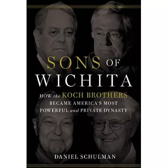 Sons of Wichita: How the Koch Brothers Became America’s Most Powerful and Private Dynasty; Library Edition