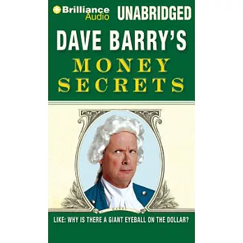 Dave Barry’s Money Secrets: Like: Why Is There a Giant Eyeball on the Dollar?