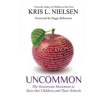 Uncommon: The Grassroots Movement to Save Our Children and Their Schools