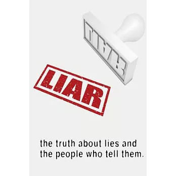 Liar: The Truth About Lies and the People Who Tell Them