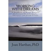 Working with Dreams: A Handbook of Dream Analysis Techniques for Individuals, Therapists and Dream Groups.