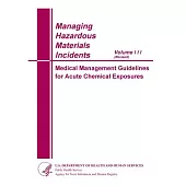 Managing Hazardous Materials Incidents: Medical Management Guidelines for Acute Chemical Exposures