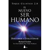 El nuevo ser humano / The New Human: Toque cuantico 2.0 / Quantum-Touch 2.0: Descubrir y evolucionar / Discovering and Becoming