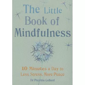 Little Book of Mindfulness: 10 Minutes a Day to Less Stress, More Peace