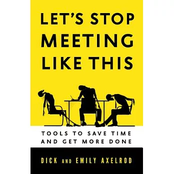 Let’s Stop Meeting Like This: Tools to Save Time and Get More Done