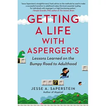 Getting a Life With Asperger’s: Lessons Learned on the Bumpy Road to Adulthood