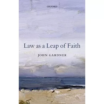 Law as a Leap of Faith: Essays on Law in General
