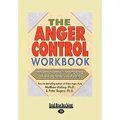The Anger Control Workbook: Simple, Innovative Techniques for Managing Anger and Developing Healthier Ways of Relating