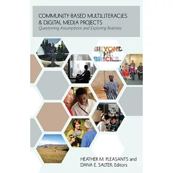 Community-Based Multiliteracies and Digital Media Projects: Questioning Assumptions and Exploring Realities