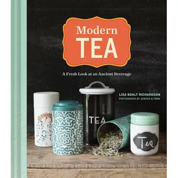 Modern Tea: A Fresh Look at an Ancient Beverage