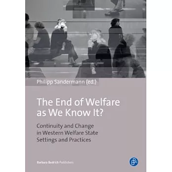 The End of Welfare As We Know It?: Continuity and Change in Western Welfare State Settings and Practices