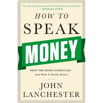 How to Speak Money: What the Money People Say--and What It Really Means