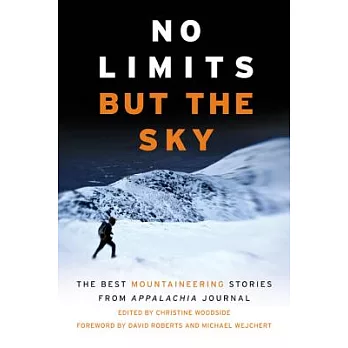 No Limits but the Sky: The Best Mountaineering Stories from Appalachia Journal
