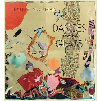 Dances Through Glass: A 25-Year Retrospective of Work by Photographer and Painter Polly Norman