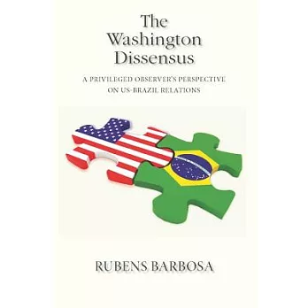 The Washington Dissensus: A Privileged Observer’s Perspective on US-Brazil Relations