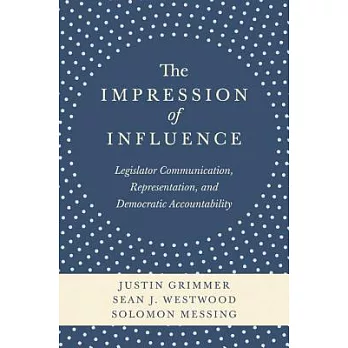 The Impression of Influence: Legislator Communication, Representation, and Democratic Accountability