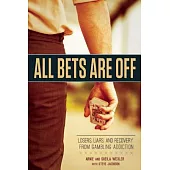 All Bets Are Off: Losers, Liars, and Recovery from Gambling Addiction