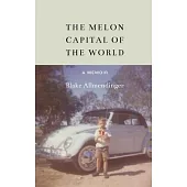 The Melon Capital of the World: A Memoir