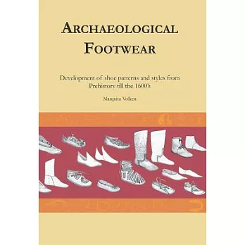 Archaeological Footwear: Development of Shoe Patterns and Styles from Prehistory till the 1600’s