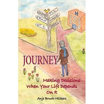 Journey: Making Decisions When Your Life Depends on It
