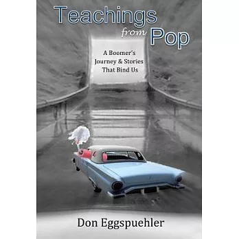 Teachings from Pop: A Boomer’s Journey & Stories That Bind Us