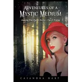 Adventures of a Mystic Medium: Amazing True Psychic Stories – Tips & Truisms