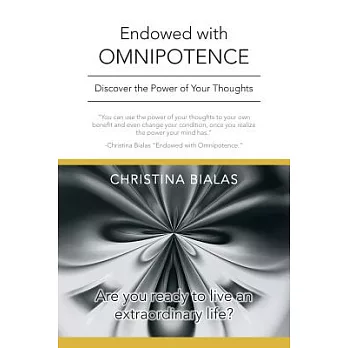 Endowed With Omnipotence: Discover the Power of Your Thoughts