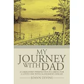 My Journey With Dad: A Caregiver’s Perspective in Caring for a Loved One With Alzheimer’s Disease