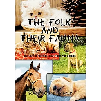 The Folk and Their Fauna: The Story of One Man’s Love Affair With Animals