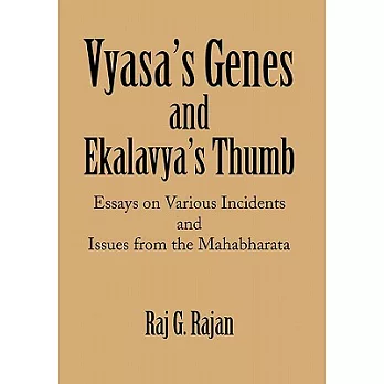 Vyasa’s Genes and Ekalavya’s Thumb: Essays on Various Incidents and Issues from the Mahabharata