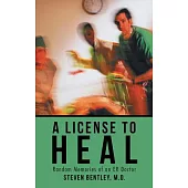 A License to Heal: Random Memories of an Er Doctor