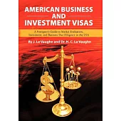 American Business and Investment Visas: A Foreigner’s Guide to Market Evaluation, Investment, and