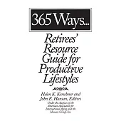 365 Ways...: Retirees’ Resource Guide for Productive Lifestyles