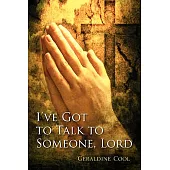 I’ve Got to Talk to Someone, Lord
