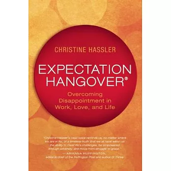 Expectation Hangover: Overcoming Disappointment in Work, Love, and Life