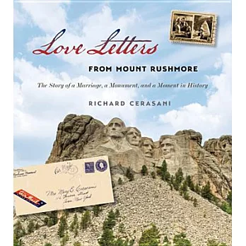Love Letters from Mount Rushmore: The Story of a Marriage, a Monument, and a Moment in History