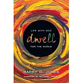 Dwell: Life with God for the World